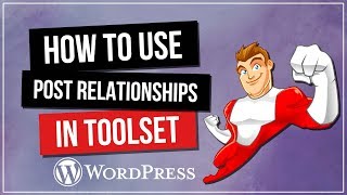 Toolset for WordPress - All New Post Relationships