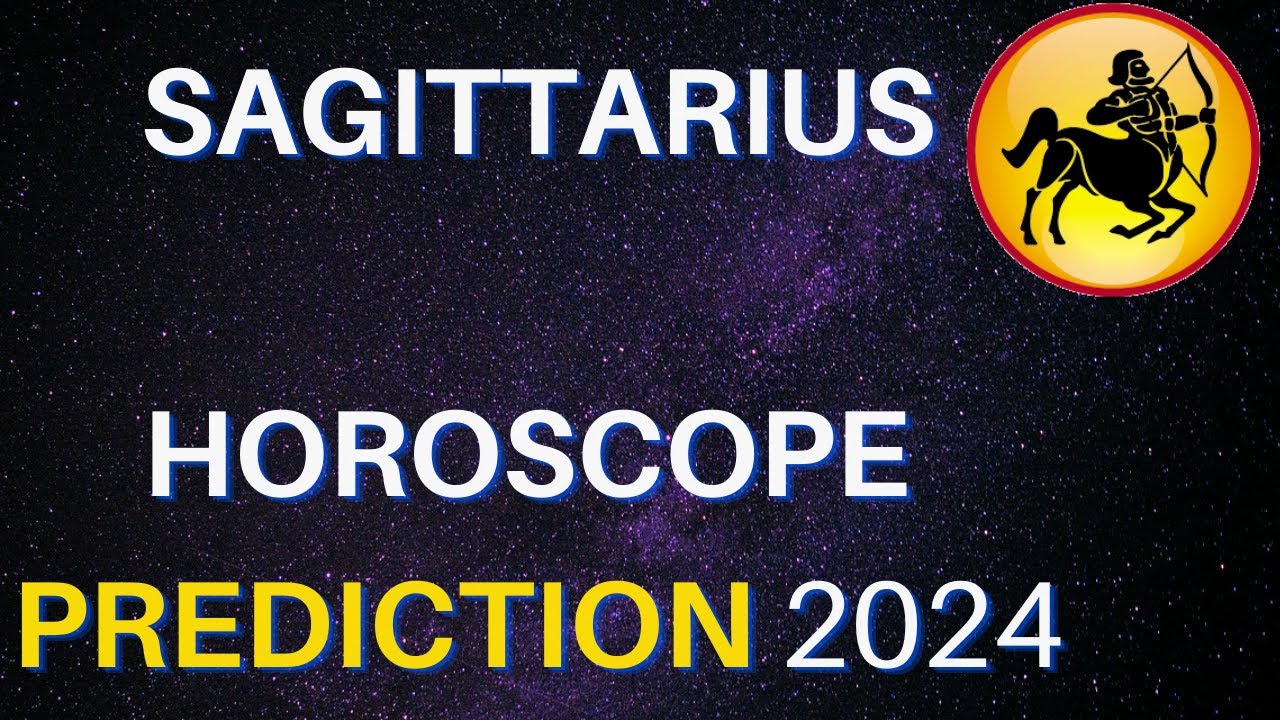 Sagittarius Horoscope 2024 -Sagittarius Yearly Horoscope 2024 ...