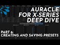 Auracle for X-Series Deep Dive: Pt. 6: Creating and Saving Presets