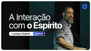 Luciano Subirá | A INTERAÇÃO COM O ESPÍRITO SANTO