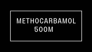 What is Methocarbamol 500mg?