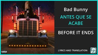 Bad Bunny - ANTES QUE SE ACABE Lyrics English Translation - Spanish and English Dual Lyrics
