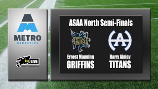 Ernest Manning Griffins vs. Harry Ainlay Titans - ASAA North Semi-Finals