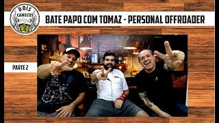 Dois Canecos entrevista Tomaz Vida Adaptada, o Personal OffRoader - parte 2 de 2
