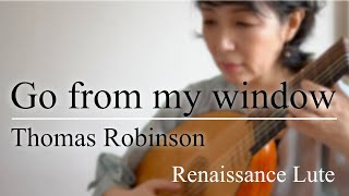 Go from my window - Thomas Robinson【Renaissance Lute リュート】