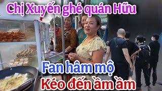 Bất ngờ chị Xuyến ghé quán Hữu Fan hâm mộ kéo đến ầm ầm.