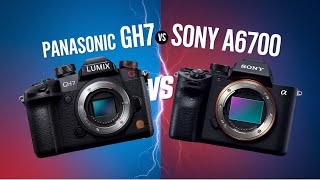 Panasonic GH7 vs Sony A6700: Which Camera is Your Next Purchase?