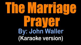 THE MARRIAGE PRAYER - John Waller (karaoke version)