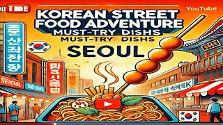 Korean Street Food Adventure: Top Must-Try Dishes in Seoul | Tteokbokki, Hotteok, Eomuk \u0026 More!