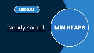 Nearly sorted | Heaps | MEDIUM