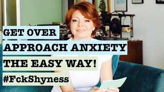 Get Over Approach Anxiety the Easy Way! (Dating Advice for Shy Guys )