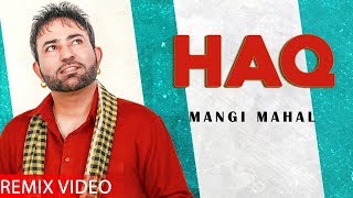 Haq (Remix Video) | Mangi Mahal | Punjabi Songs 2020 | Planet Recordz