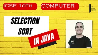 Selection Sort in Java | ICSE class 10 Computer Applications| Arrays in Java Programs