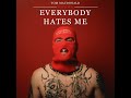 Everybody Hates Me