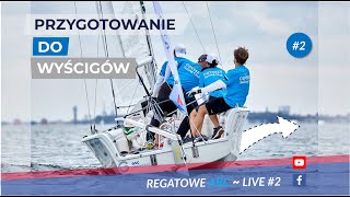 Przygotowanie do wyścigów żeglarskich - Regatowe ABC - LIVE #2