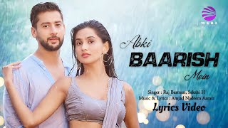 Abki Baarish Mein (LYRICS) Raj Barman | Paras A, Sanchi R| Sakshi H, Amjad Nadeem Aamir | New Song
