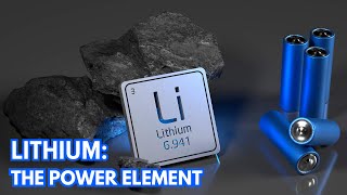 Lithium: The Power Element Explained.