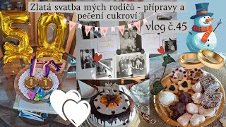 Zlatá svatba mých rodičů - přípravy a pečení cukroví #vlog č. 45