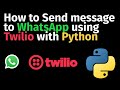 How to send WhatsApp message using Twilio with Python code