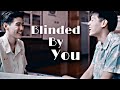 Teh x Oh-Aew || I Told Sunset About You || Blinded By You