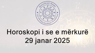 Horoskopi i se e mërkurë 29 Janar 2025