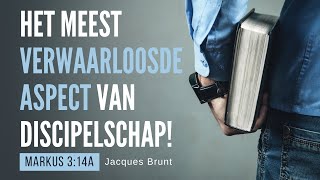 Het meest verwaarloosde aspect van dicipelschap! - Jacques Brunt