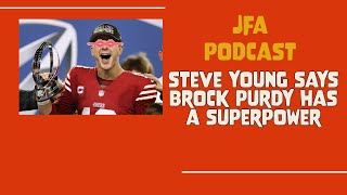 JFA Podcast: Steve Young says Brock Purdy has a super power
