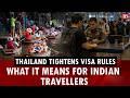 Thailand tightens visa rules: What it means for Indian travellers | Immigration