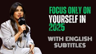 Focus only on yourself in 2025 | Motivation By Priyanka Chopra