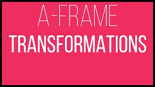 A-Frame WebVR Tutorial 3 - Transformations