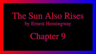 The Sun Also Rises - Chapter 9.