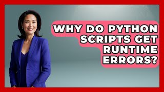 Why Do Python Scripts Get Runtime Errors? - Python Code School