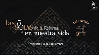 Las 5 Solas: Solo Cristo - Nuestro Fundamento y Guía