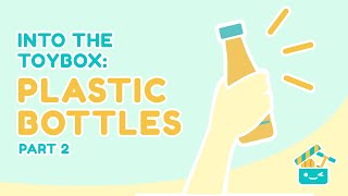 [ENG/FIL] Into the Toybox: Plastic Bottles (Episode 1 Part 2)