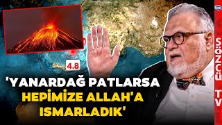 'Yanardağ Patlarsa Hepimize Allah'a Ismarladık' Celal Şengör'den Korkutan Deprem Açıklaması!