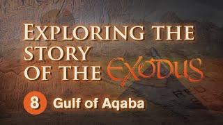 Exploring the Story of the Exodus - 8 - Gulf of Aqaba | Yam Suph Red Sea | Nuweiba to Midian