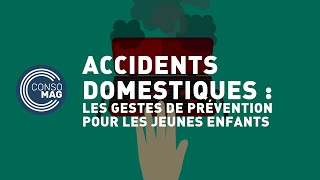 Accidents domestiques : les gestes de prévention pour les enfants #CONSOMAG