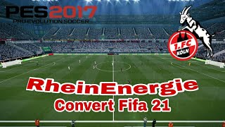 PES2017 | RheinEnergie Stadium Fc Koln | Convert Fifa 21