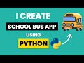 I Create School Bus App Using Python & Learn Python By Building Simple Projects & Python Projects