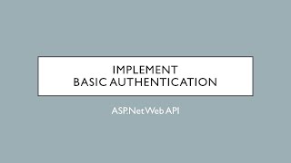 32 - Implementing Basic Authentication | ASP.Net Web API