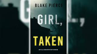 Girl, Taken by Blake Pierce 🎧📖 Mystery, Thriller \u0026 Suspense Audiobook