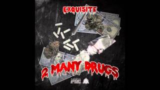 Exquisite - 2 Many Drugs