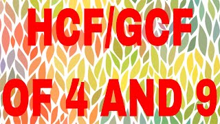 HCF of 4 and 9|GCF of 4 and 9
