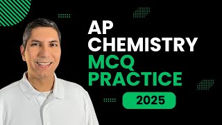 AP Chemistry Multiple-Choice Practice 2025 | MCQ Walkthrough Practice