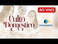 AO VIVO | CULTO DOMÉSTICO - 25/11/24 | IEADPE - REDE BRASIL