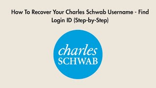 How To Recover Your Charles Schwab Username - Find Login ID (Step-by-Step)