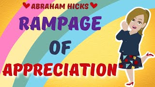 🎉Rampage Of Appreciation ~ Abraham Hicks 2022 - Law Of Attraction❤️