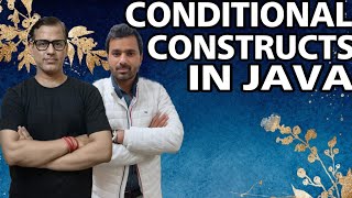 Conditional Constructs in Java | Selection Statements | Iteration | Jump | @sirtarunrupani