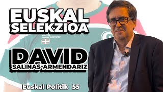 Euskal Selekzioa con David Salinas-Armendariz | EP 55