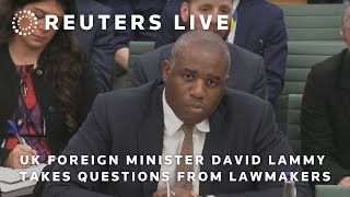 LIVE: UK foreign minister David Lammy takes questions from lawmakers